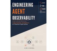 Engineering Agent Observability: Designing Reliable Monitoring, Tracing, Evaluation, and Diagnostics for Production AI Agent Systems