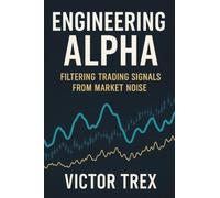 Engineering Alpha: Filtering Trading Signals from Market Noise