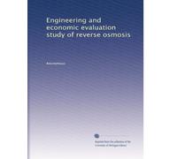Engineering and economic evaluation study of reverse osmosis
