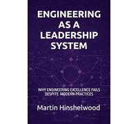 Engineering as a Leadership System: Why engineering excellence fails systemically despite modern practices