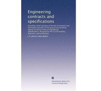 Engineering contracts and specifications: Including a brief synopsis of the law of contracts and illustrative examples of the general and technical ... use of students, engineers, and contractors,