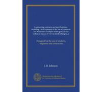 Engineering contracts and specifications, including a brief synopsis of the law of contracts and illustrative examples of the general and technical ... use of students, engineers and contractors