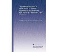 Engineering council, a department of United engineering society from June 1917 to December 1920: A brief history