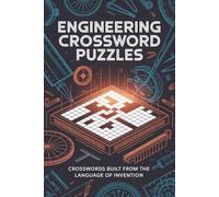 Engineering Crossword Puzzles: 60 Challenging Brain-Boosting Puzzles | Crossword Puzzles for Engineers & STEM Enthusiasts | Mechanical, Electrical & Software Terms