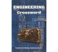 Engineering Crossword Puzzles: Crossword Puzzles about Engineering, Mechanical, Machines and More, 6x9 ,120 pages, Easy to Read Print, Solutions Included, Gift for Vacations, Holidays, and Free Times
