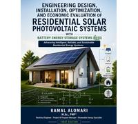 Engineering Design, Installation, Optimization, and Economic Evaluation of Residential Solar Photovoltaic Systems with Battery Energy Storage Systems ... Design and Energy Systems Series)