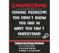 Engineering Design Notebook -Alternating Lined Pages & Numbered Graph Paper: 4x4 Quad Ruled Hybrid Logbook for Robotics, Physics, STEM & Science Fair ... Know You Had in Ways You Can't Understand