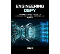 Engineering DSPy: The Practitioner's Guide to Compiling Robust, Self-Optimizing AI Agents
