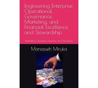 Engineering Enterprise Operational, Governance, Marketing, and Financial Excellence and Stewardship: Marketing, Operations, Finance and Operations ... Excellence with Financial Stewardship)