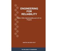 Engineering for Reliability: FMEA, RCM, Maintainability and LCC for Projects: 8 (The Reliability Framework: English-Language Edition)