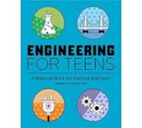 Engineering For Teens: A Beginner S Book For Aspiring Engineers