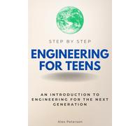 Engineering for Teens Step by Step: An Introduction to Engineering for the Next Generation (Step By Step Subject Guides)