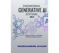 Engineering Generative AI Systems - Book III
