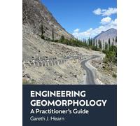 Engineering Geomorphology: A Practitioner’s Guide