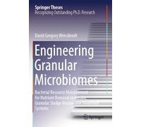 Engineering Granular Microbiomes: Bacterial Resource Management for Nutrient Removal in Aerobic Granular Sludge Wastewater Treatment Systems (Springer Theses)