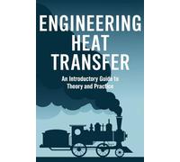 Engineering Heat Transfer: An Introductory Guide to Theory and Practice