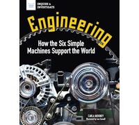 Engineering: How the Six Simple Machines Support the World (Inquire & Investigate)