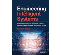 Engineering Intelligent Systems: Systems Engineering and Design with Artificial Intelligence, Visual Modeling, and Systems Thinking