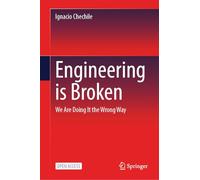Engineering is Broken: We Are Doing It the Wrong Way