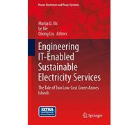 Engineering IT-Enabled Sustainable Electricity Services: The Tale of Two Low-Cost Green Azores Islands: 30 (Power Electronics and Power Systems, 30)