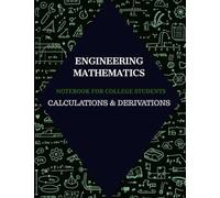 engineering mathematics - notebook for college students: Calculations & Derivations