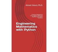 Engineering Mathematics with Python: A Practical Workbook for Linear Algebra, Differential Equations, and Laplace Transforms (math, python, finance question banks)