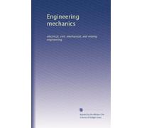 Engineering mechanics: electrical, civil, mechanical, and mining engineering: Volume 17