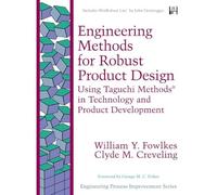 Engineering Methods for Robust Product Design:Using Taguchi Methods inTechnology and Product Development (Engineering Process Improv)