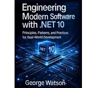 Engineering Modern Software with .NET 10: Principles, Patterns, and Practices for Real-World Development: 7 (Advanced Tech Blueprint Series)