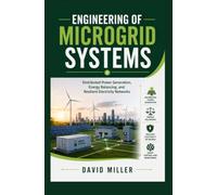ENGINEERING OF MICROGRID SYSTEMS: Distributed power generation energy balancing and resilient electricity networks