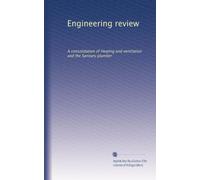 Engineering review: A consolidation of Heating and ventilation and the Sanitary plumber (Volume 5)