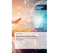 Engineering Serendipity:: Become Fortunate Through Operations Management