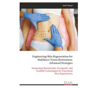 Engineering Skin Regeneration for Multilayer Tissue Restoration: Advanced Strategies: Integrating Biomaterials, Xenografts, and Scaffold Technologies for Functional Skin Regeneration