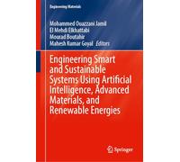 Engineering Smart and Sustainable Systems Using Artificial Intelligence, Advanced Materials, and Renewable Energies (Engineering Materials)