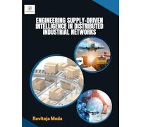 ENGINEERING SUPPLYDRIVEN INTELLIGENCE IN DISTRIBUTED INDUSTRIAL NETWORKS