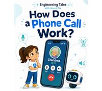 Engineering Tales: How Does a Phone Call Work?: An Ana and Pix STEM Story