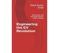 Engineering the EV Revolution: Policy, Power and the Global Race for Electric Mobility