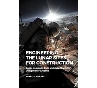 Engineering The Lunar Sites for Construction: Based on Apollo data, Validated by CLPS, Designed for Artemis
