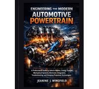 Engineering the Modern Automotive Powertrain: A Professional Guide to Vehicle Motion, Energy Transfer, Mechanical Systems, Electronic Integration, ... Technologies: 2 (Applied Systems Engineering)