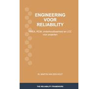 Engineering voor reliability: FMEA, RCM, onderhoudbaarheid en LCC voor projecten: 8 (The Reliability Framework: Nederlandstalige Uitgave)