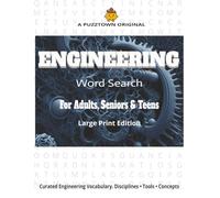 Engineering Word Search For Adults, Seniors & Teens. Large Print Edition: Puzzles Featuring Inventions, Disciplines, Tools, and Famous Engineers (PuzzTown Originals)