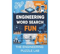 Engineering Word Search Fun: STEM Word Puzzle Book for kids, Teens and Adults. 50+ Mechanical, Civil, Electrical and Artificial Intelligence Terms included.