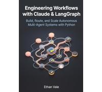 Engineering Workflows with Claude & LangGraph: Build, Route, and Scale Autonomous Multi-Agent Systems with Python