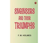 Engineers and their triumphs