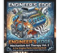 Engineer's Edge: Mechanism Art Therapy (Vol. 2): Discover the Ultimate Stress-Relief for Mechanical Minds and Engineering Enthusiasts!