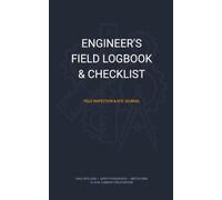 ENGINEER'S FIELD LOGBOOK & CHECKLIST: Daily Field Work Journal, Project Management Checklist & Site Grid Notebook for Engineers