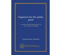 Engineers for the public good: a history of the Buffalo District, U.S. Army Corps of Engineers