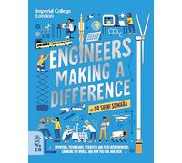 Engineers Making a Difference: Inventors, Technicians, Scientists and Tech Entrepreneurs Changing the World, and How You Can Join Them