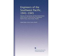 Engineers of the Southwest Pacific, 1941-1945: Reports of operations [of the] United States Army Forces in the Far East, Southwest Pacific Area, Army Forces, Pacific: Volume 6