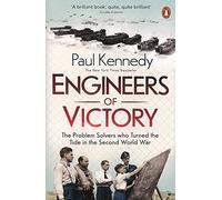 Ingenieros de la Victoria – Los solucionadores que cambiaron el rumbo en la II Guerra Mundial
